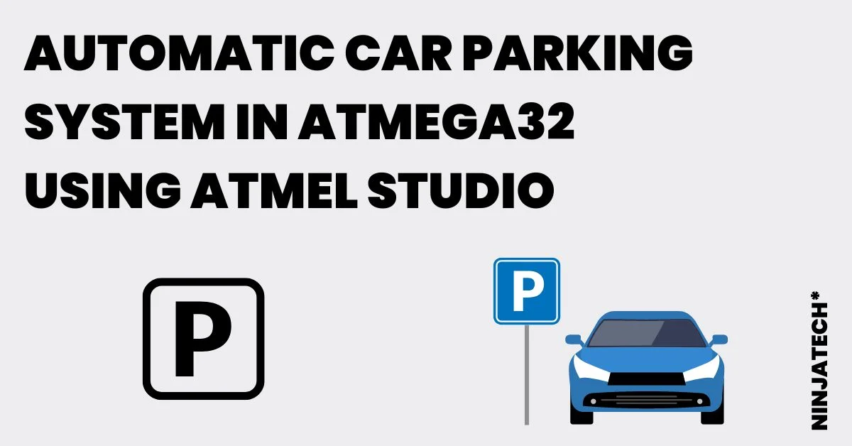 Automatic car parking system in Atmega32 using ATMEL STUDIO