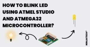 How to Blink LED Using Atmel Studio and ATMEGA32 Microcontroller