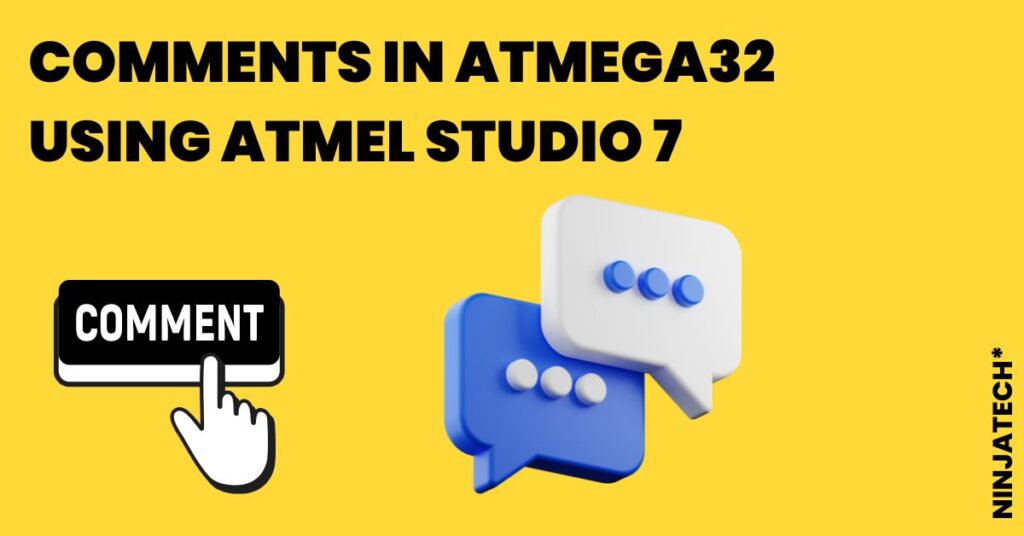 Comments in Atmega32 using ATMEL STUDIO 7 Assembly