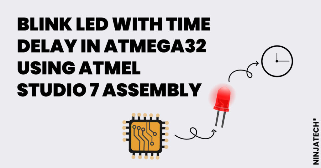 Blink LED with TIME DELAY in Atmega32 using ATMEL STUDIO 7 Assembly